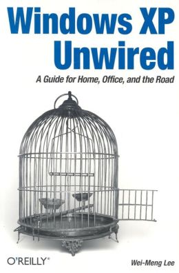 Windows XP Unwired: A Guide for Home, Office, and the Road