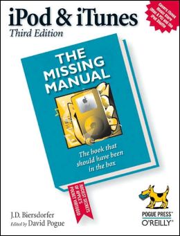iPod and iTunes: The Missing Manual