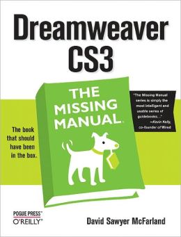 Dreamweaver CS3: The Missing Manual David Sawyer Mcfarland