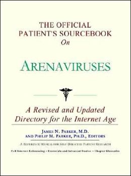 Official Patient's SourceBook on Arenaviruses