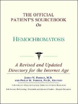 The Official Patient's Sourcebook on Hemochromatosis James N. Parker and Icon Health Publications