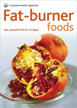 Fat-Burner Foods: A Pyramid Health Paperback