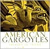 American Gargoyles: Spirits in Stone