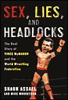 Sex, Lies, and Headlocks: The Real Story of Vince McMahon and the World Wrestling Federation