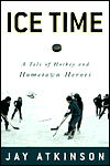 Ice Time: A Tale of Fathers, Sons and Hometown Heroes