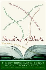 Speaking of Books: The Best Things Ever Said about Books and Book Collecting
