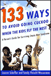 133 Ways to Avoid Going Cuckoo When the Kids Fly the Nest: A Parent's Guide for Surviving Empty Nest Syndrome