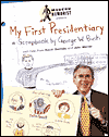 My First Presidentiary: A Scrapbook by George W. Bush