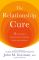 The Relationship Cure: A 5 Step Guide To Strengthening Your Marriage, Family, And Friendships