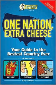One Nation, Extra Cheese: Your Guide to the Bestest Country Ever Modern Humorist