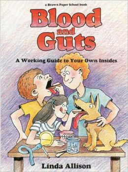 Blood and Guts : A Working Guide to Your Own Insides
