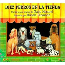 Diez perros en la tienda: Ten Dogs in the Window (Spanish Edition) C. Masurel, P Paparone, Pamela Paparone and Claire Masurel