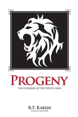 Progeny: The Children of the White Lions R T Kaelin