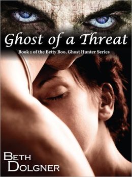 Ghost of a Threat: Book 1 of the Betty Boo, Ghost Hunter Series