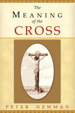The Meaning of the Cross Peter Newman