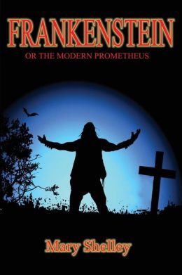 Frankenstein: Or The Modern Prometheus By Mary Shelley | 9780615794372 ...