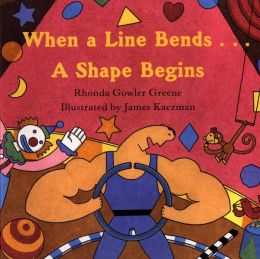 When a Line Bends . . . A Shape Begins Rhonda Gowler Greene and James Kaczman