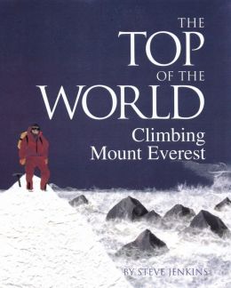 The Top of the World: Climbing Mount Everest Steve Jenkins