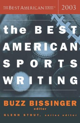 The Best American Sports Writing 2003 (The Best American Series) Glenn Stout and Buzz Bissinger