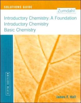 Solutions Guide for Zumdahl's Introductory Chemistry: A Foundation, 5th Steven S. Zumdahl