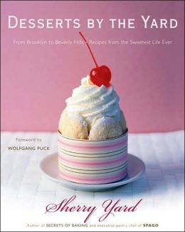 Desserts the Yard: From Brooklyn to Beverly Hills: Recipes from the Sweetest Life Ever