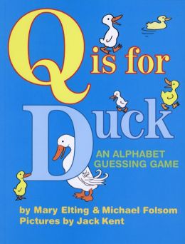 Q Is for Duck: An Alphabet Guessing Game Mary Elting, Michael Folsom and Jack Kent