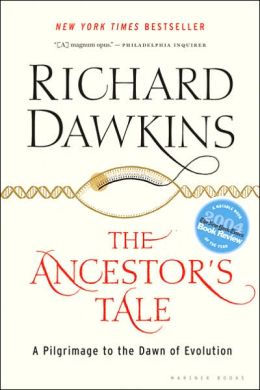 The Ancestor's Tale: A Pilgrimage to the Dawn of Evolution Richard Dawkins