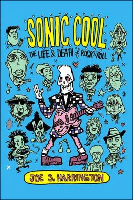 Sonic Cool: The Life and Death of Rock 'n' Roll