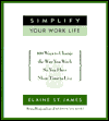Simplify Your Work Life: 100 Ways to Change the Way You Work So You Have More Time to Live