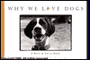 Why We Love Dogs: A Bark & Smile Book (Bark and Smile Book Series)