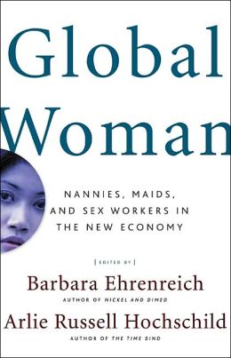 Global Woman: Nannies, Maids, and Sex Workers in the New Economy