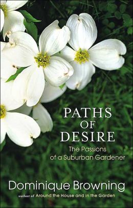 Paths of Desire: The Passions of a Suburban Gardener