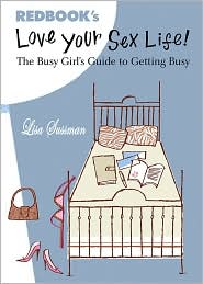 Love Your Sex Life!: The Busy Girl's Guide to Getting Busy