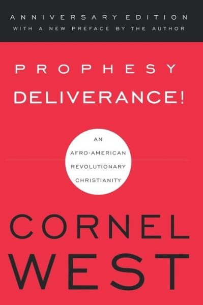 Prophesy Deliverance!: An Afro-American Revolutionary Christianity