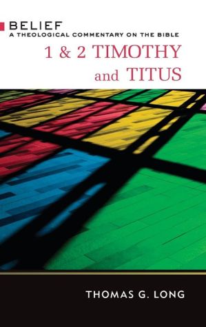 1 & 2 Timothy and Titus: A Theological Commentary on the Bible