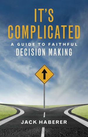It's Complicated: A Guide to Faithful Decision Making