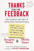 Thanks for the Feedback: The Science and Art of Receiving Feedback Well