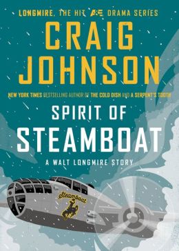 Spirit of Steamboat: A Walt Longmire Story Craig Johnson