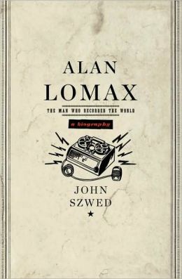 Alan Lomax: The Man Who Recorded the World