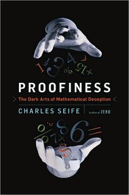 Proofiness: The Dark Arts of Mathematical Deception