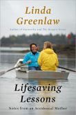 Book Cover Image. Title: Lifesaving Lessons:  Notes from an Accidental Mother, Author: Linda Greenlaw