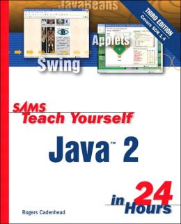 Sams Teach Yourself Java 2 in 24 Hours (3rd Edition) (Sams Teach Yourself...in 24 Hours) Rogers Cadenhead