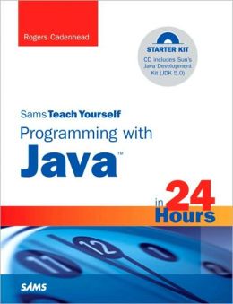 Sams Teach Yourself Programming with Java in 24 Hours Rogers Cadenhead