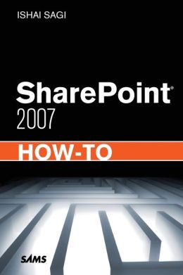SharePoint 2007 How-To Ishai Sagi
