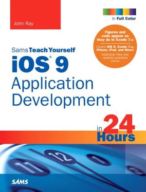 iOS 9 Application Development in 24 Hours, Sams Teach Yourself