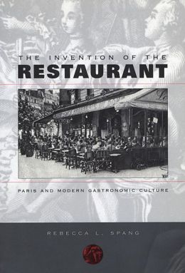 The Invention of the Restaurant: Paris and Modern Gastronomic Culture