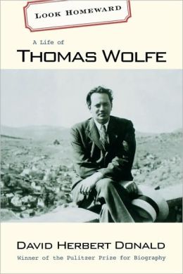 Look Homeward: A Life of Thomas Wolfe