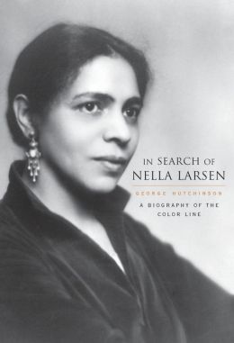 In Search of Nella Larsen: A Biography of the Color Line
