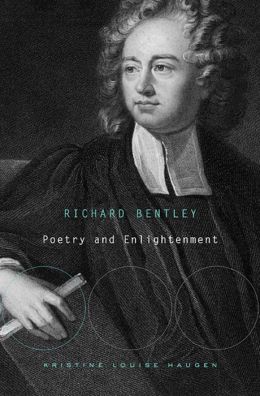 Richard Bentley: Poetry and Enlightenment Kristine Louise Haugen