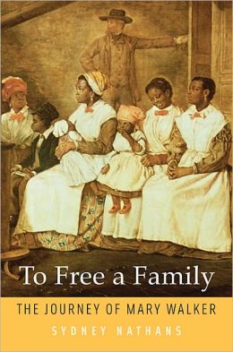 To Free a Family: The Journey of Mary Walker